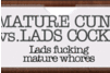 Screenshot of Mature Cunt vs. Lads Cocks